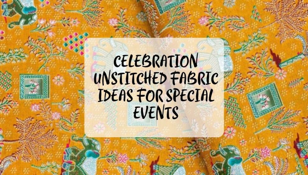 Celebration Unstitched Fabric Ideas for Special Events