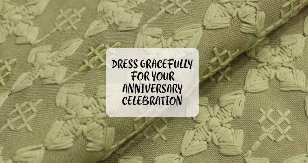 Dress Gracefully for Your Anniversary Celebration