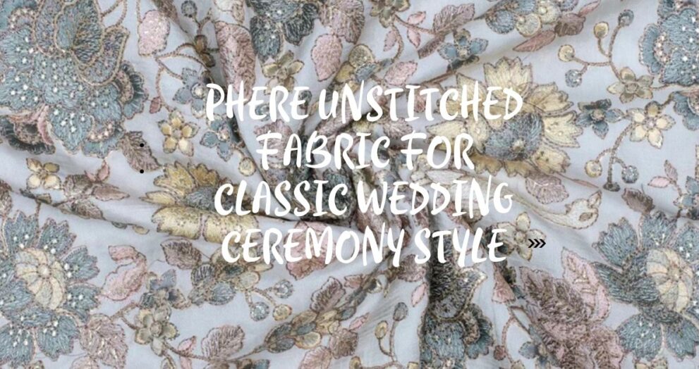 Phere Unstitched Fabric for Classic Wedding Ceremony Style
