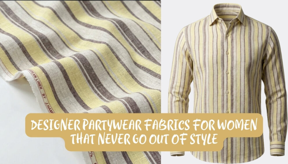 Collage of yellow-brown striped linen fabric on the left and a matching striped button-down shirt on the right, overlaid with the banner text: 'DESIGNER PARTYWEAR FABRICS FOR WOMEN THAT NEVER GO OUT OF STYLE.'